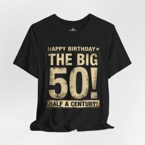 The Big 50 , Half a Century Tee, Unisex Birthday Shirt, Milestone Party Apparel, Gift for Him/Her, Fun Half Century T-Shirt