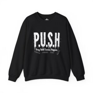 P.U.S.H. Sweatshirt, Pray Until Success Happens, Perfect Gift for Students, Inspirational Apparel, Comfortable Layering