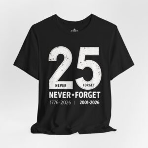 Never Forget 25th Anniversary Tee, Commemorative Patriotic Shirt, 9/11 Memorial, 250th America's Birthday Gift, Unisex Jersey T-Shirt