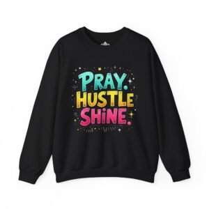 Pray Hustle Shine Crewneck Sweatshirt | Motivational Gift, Cozy Attire, Unisex Sweater, Spiritual Vibes, Everyday Wear