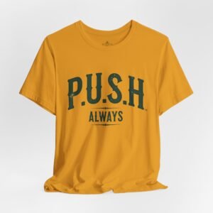 P.U.S.H. Always Tee, Pray Without Ceasing, Encouragement Apparel, Everyday Wear, Positive Vibes