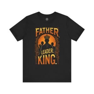 Father Leader King Tee, Father's Day Gift, Dad Shirt, Unisex T-Shirt, Family Reunion Wear, Motivational Tees