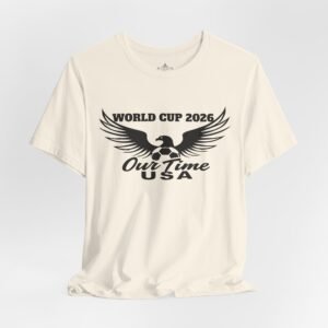 World Cup 2026 Our Time USA Unisex Tee, Soccer Team Fans Gift, American Football T-shirt, Sports Enthusiast Top, Patriotic Apparel Shirt,