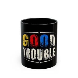 Good Trouble Mug | Black Coffee Cup for Activists, Inspirational Gift, Motivational Drinkware, Holiday Present, Home & Office Decor