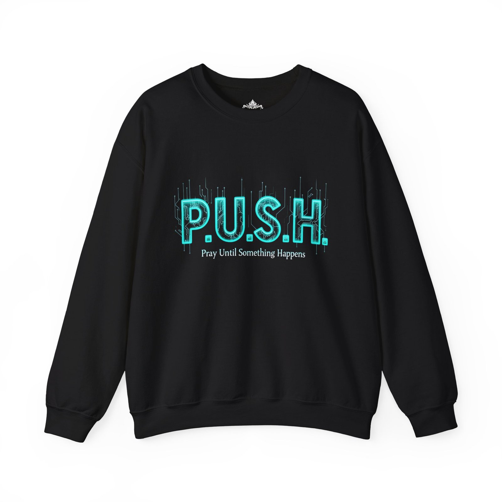 P.U.S.H. Sweatshirt, Power, Purpose & Prayer