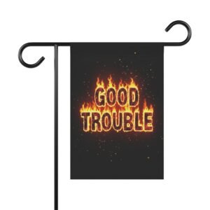 Good Trouble Garden Banner, Outdoor Decor, Good Trouble Flaming House Flag, Wall Hanging, Yard Art, Protest Art