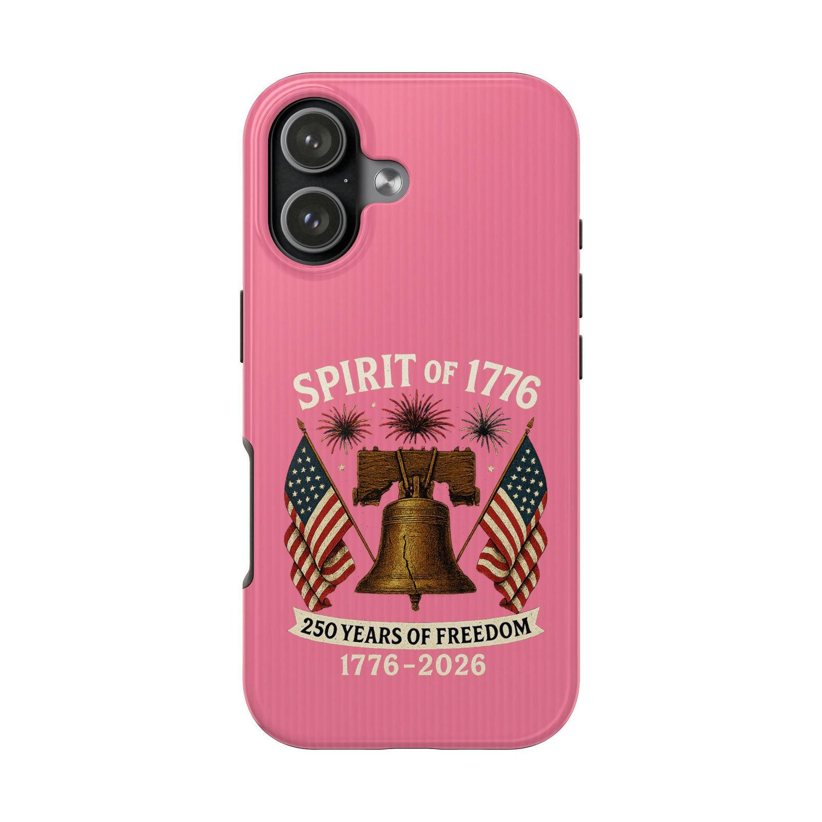 Hot Pink iPhone 14-15-16-17 Spirit of 1776 Phone Case | Liberty Bell, American Flags, 250 Years of Freedom 1776-2026 - Image 37