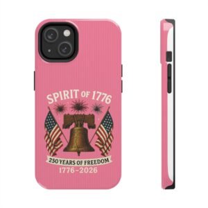 Hot Pink iPhone 14-15-16-17 Spirit of 1776 Phone Case | Liberty Bell, American Flags, 250 Years of Freedom 1776-2026