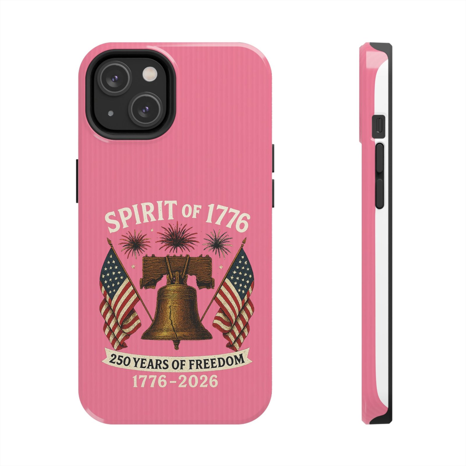 Hot Pink iPhone 14-15-16-17 Spirit of 1776 Phone Case | Liberty Bell, American Flags, 250 Years of Freedom 1776-2026