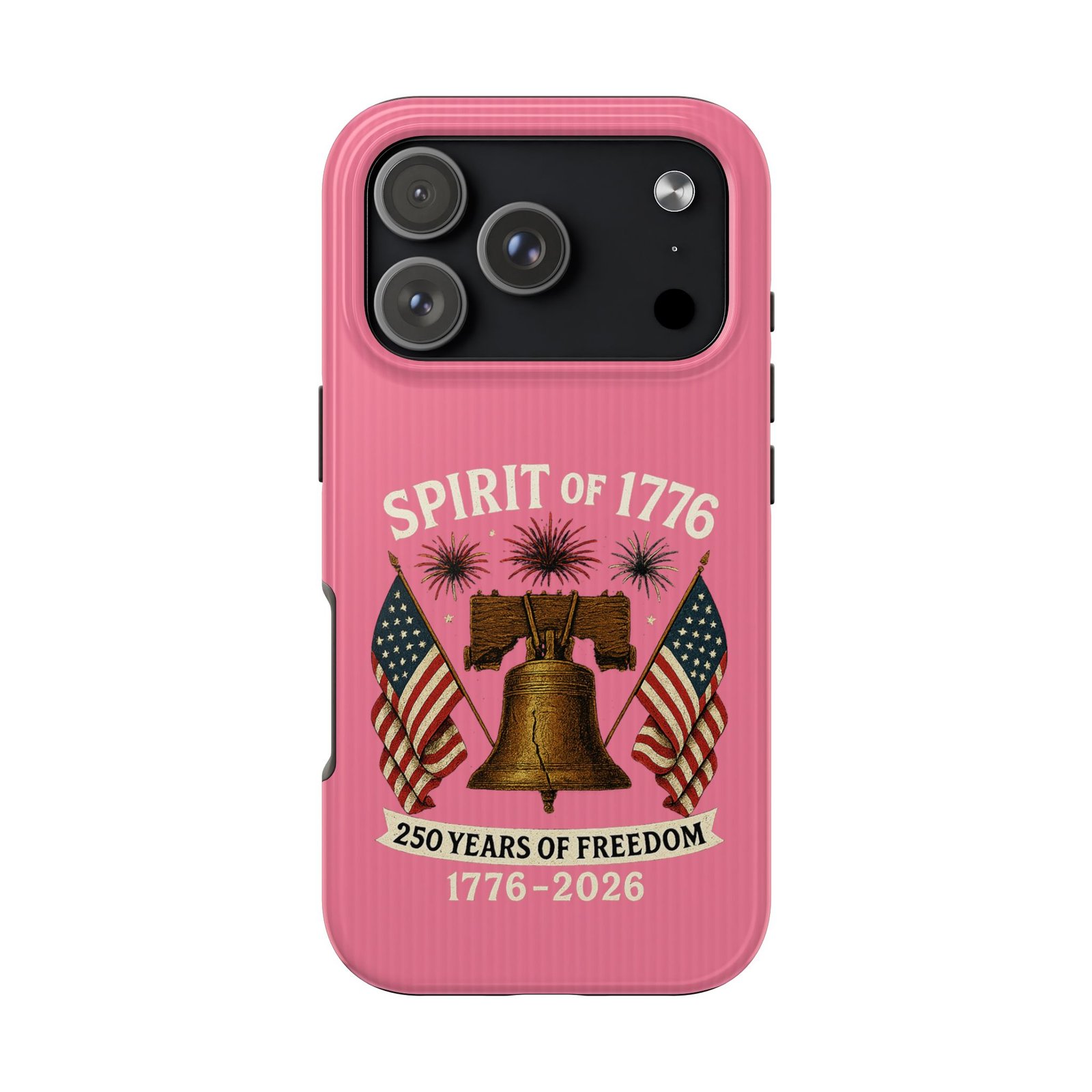 Hot Pink iPhone 14-15-16-17 Spirit of 1776 Phone Case | Liberty Bell, American Flags, 250 Years of Freedom 1776-2026 - Image 38