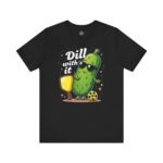 Pickleball T-shirt, Cool Pickle Graphic Tee, Dill With It Shirt, Unisex Tee, Gift for Pickleball Players